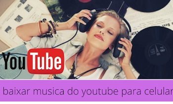 Baixar musica do youtube para celular, de 11 maneiras