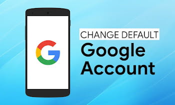 How to Make a Google Account Default
